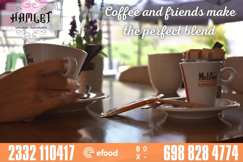Hamlet sofistikafe: Coffee & Friends Make the Perfect Blend