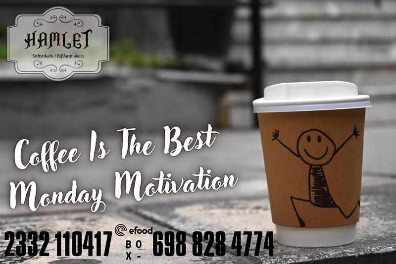 Hamlet sofistikafe: Coffee Is The Best Monday Motivation