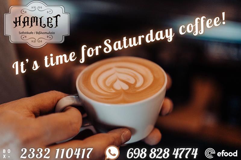 Hamlet sofistikafe: It’s time for Saturday coffee!
