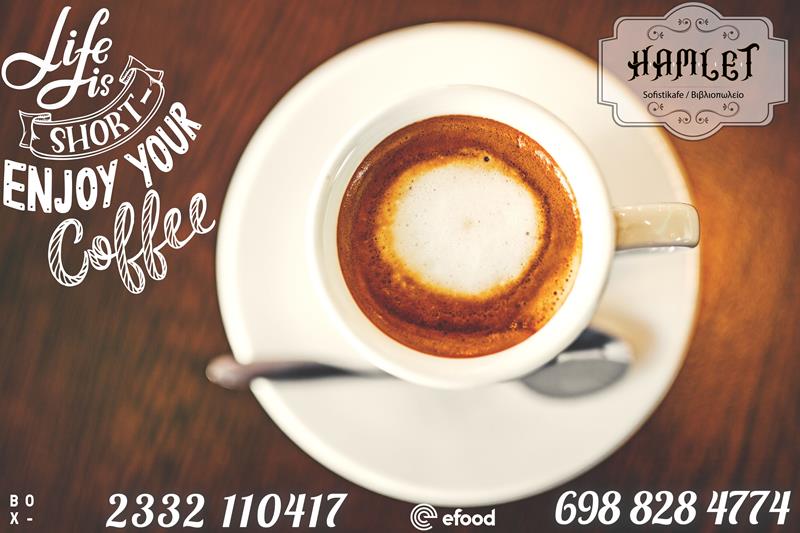 Hamlet sofistikafe: Life Is Short, Enjoy Your Coffe…